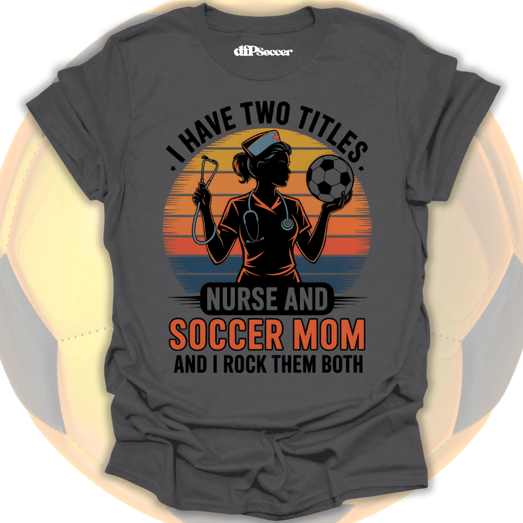 Soccer Nurse Mom T-Shirt