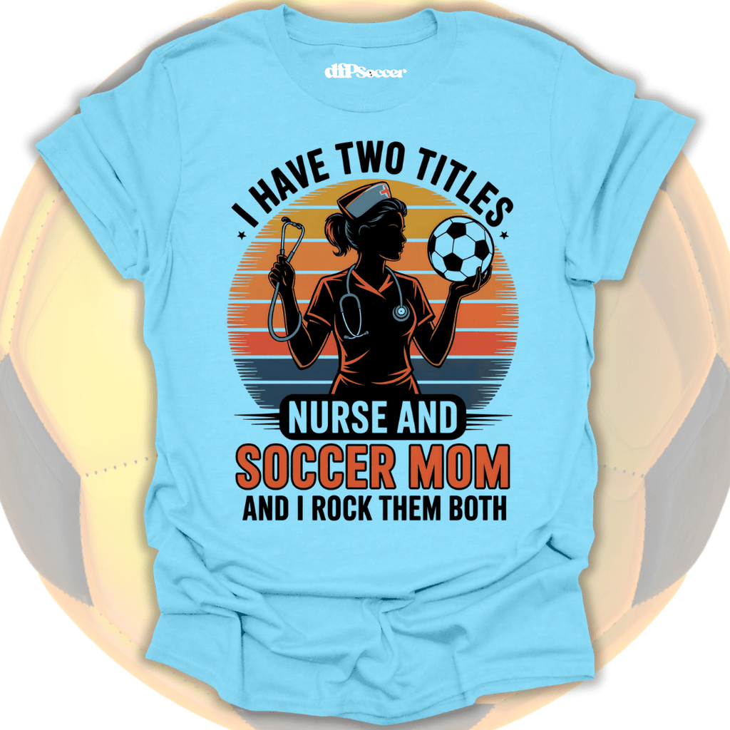 Soccer Nurse Mom T-Shirt