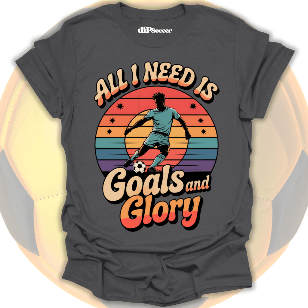 Goals and Glory T-Shirt