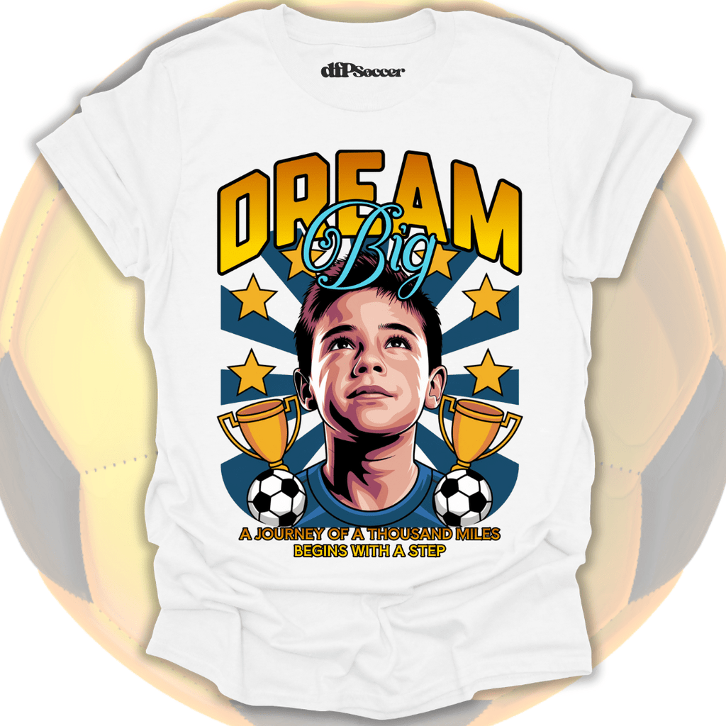 Dream Big Soccer T-Shirt