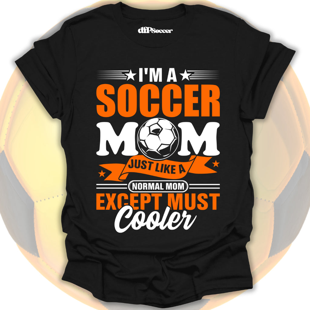 Too Cool Soccer Mom T-Shirt