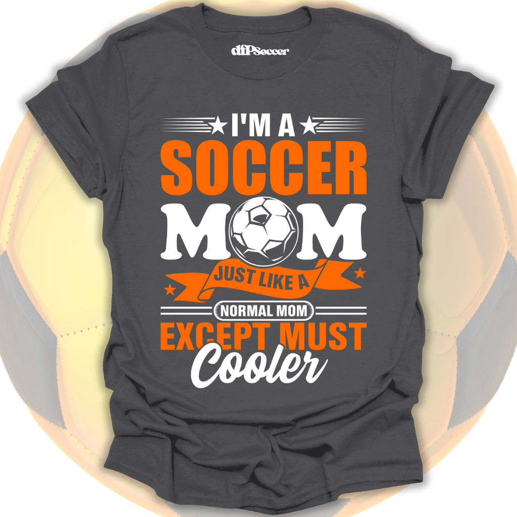 Too Cool Soccer Mom T-Shirt
