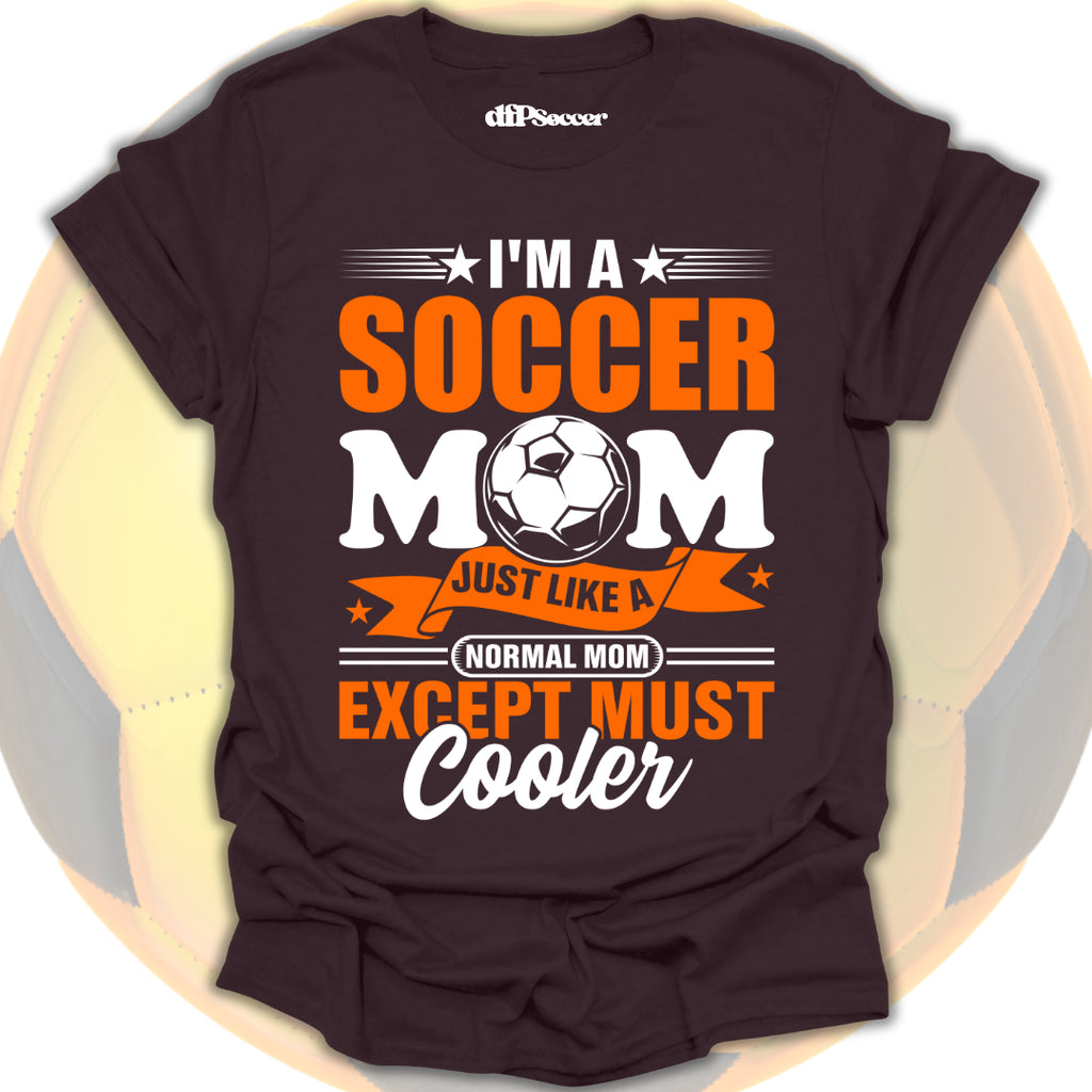 Too Cool Soccer Mom T-Shirt