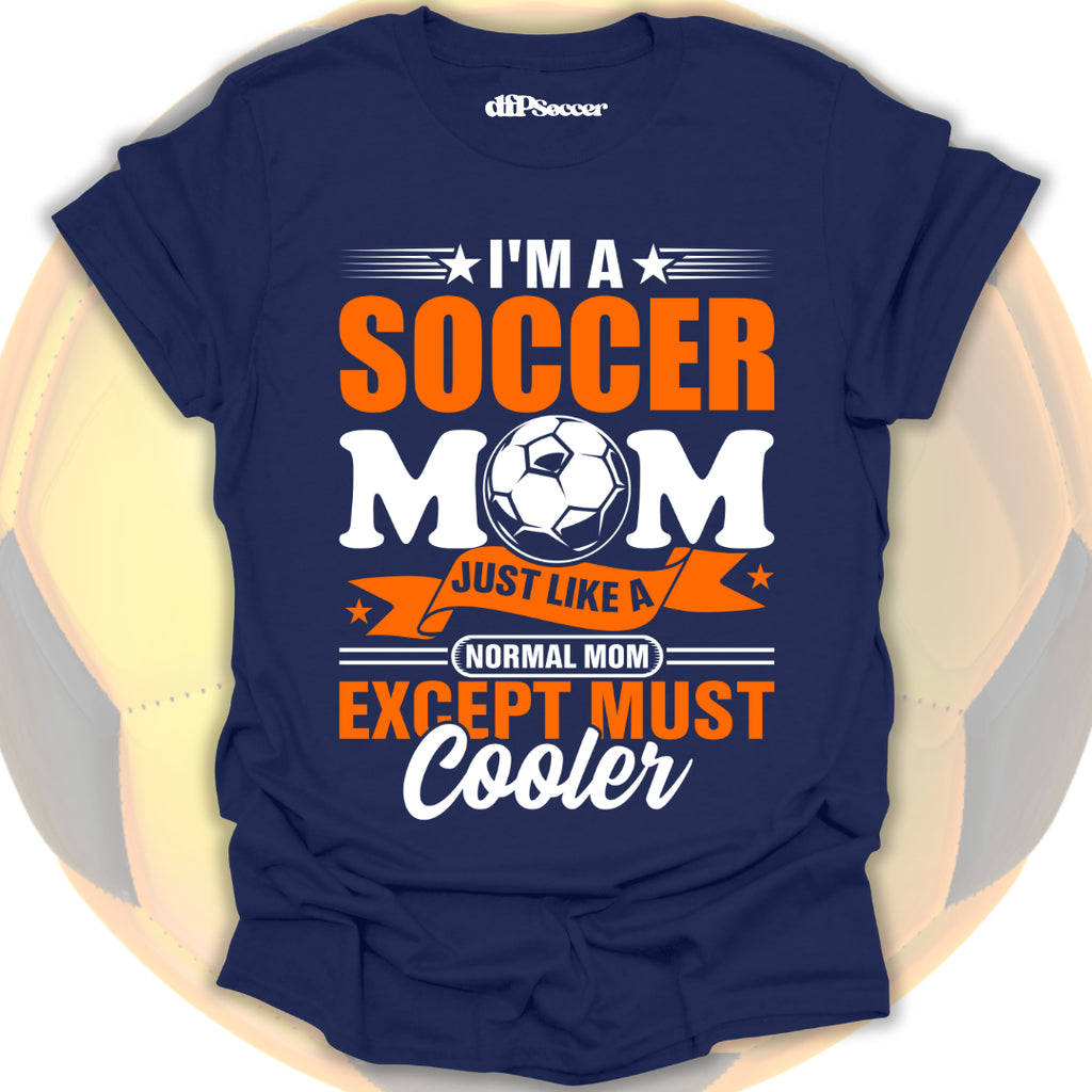 Too Cool Soccer Mom T-Shirt