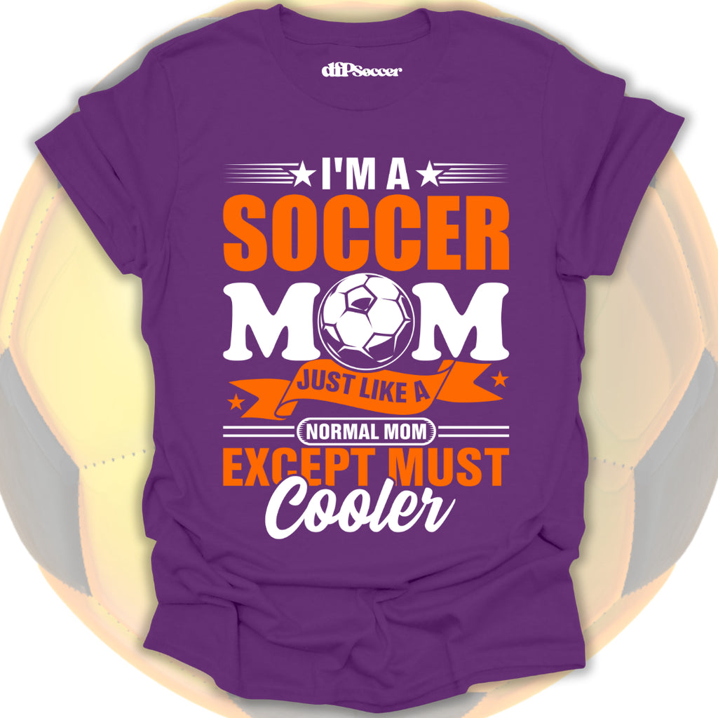 Too Cool Soccer Mom T-Shirt