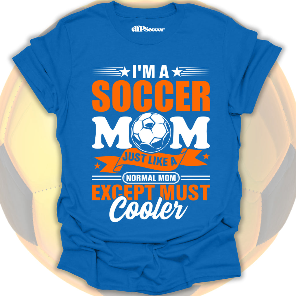 Too Cool Soccer Mom T-Shirt