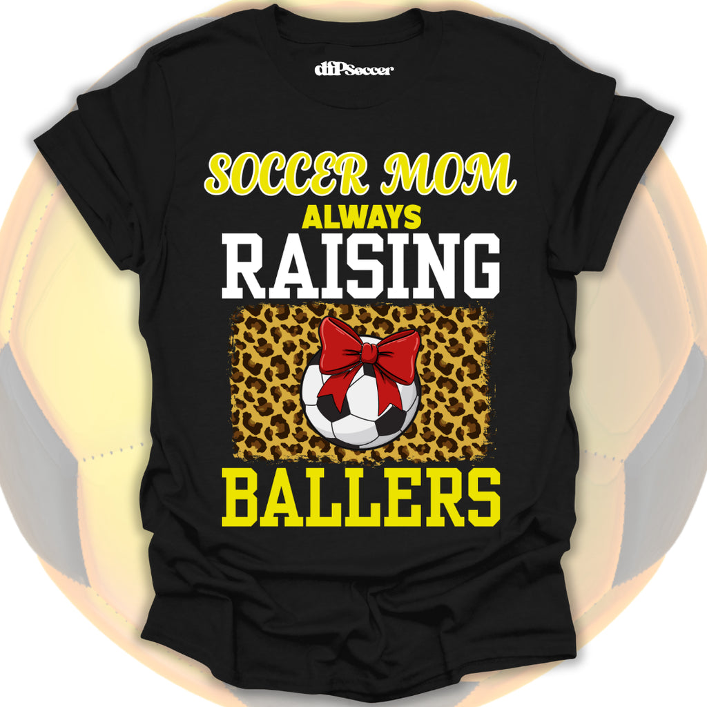 Mom Raises Ballers Soccer T-Shirt