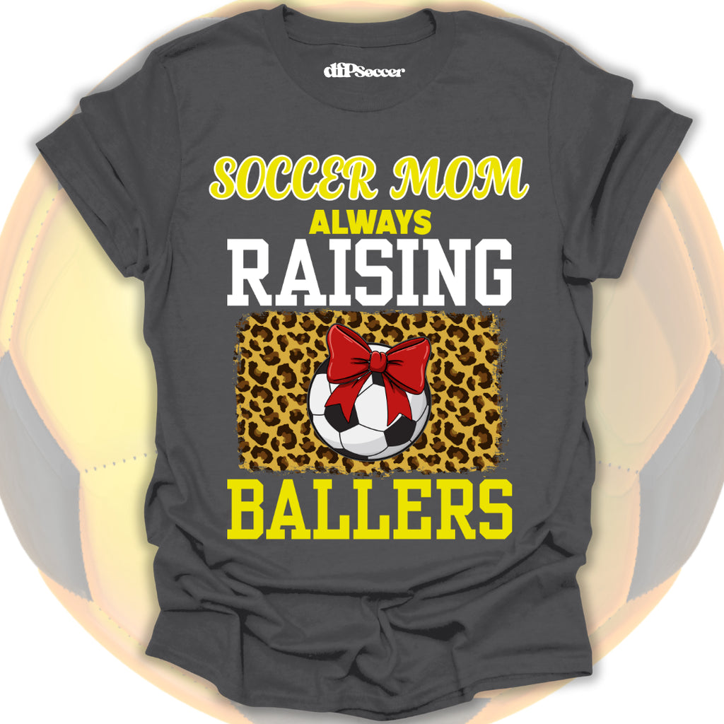 Mom Raises Ballers Soccer T-Shirt