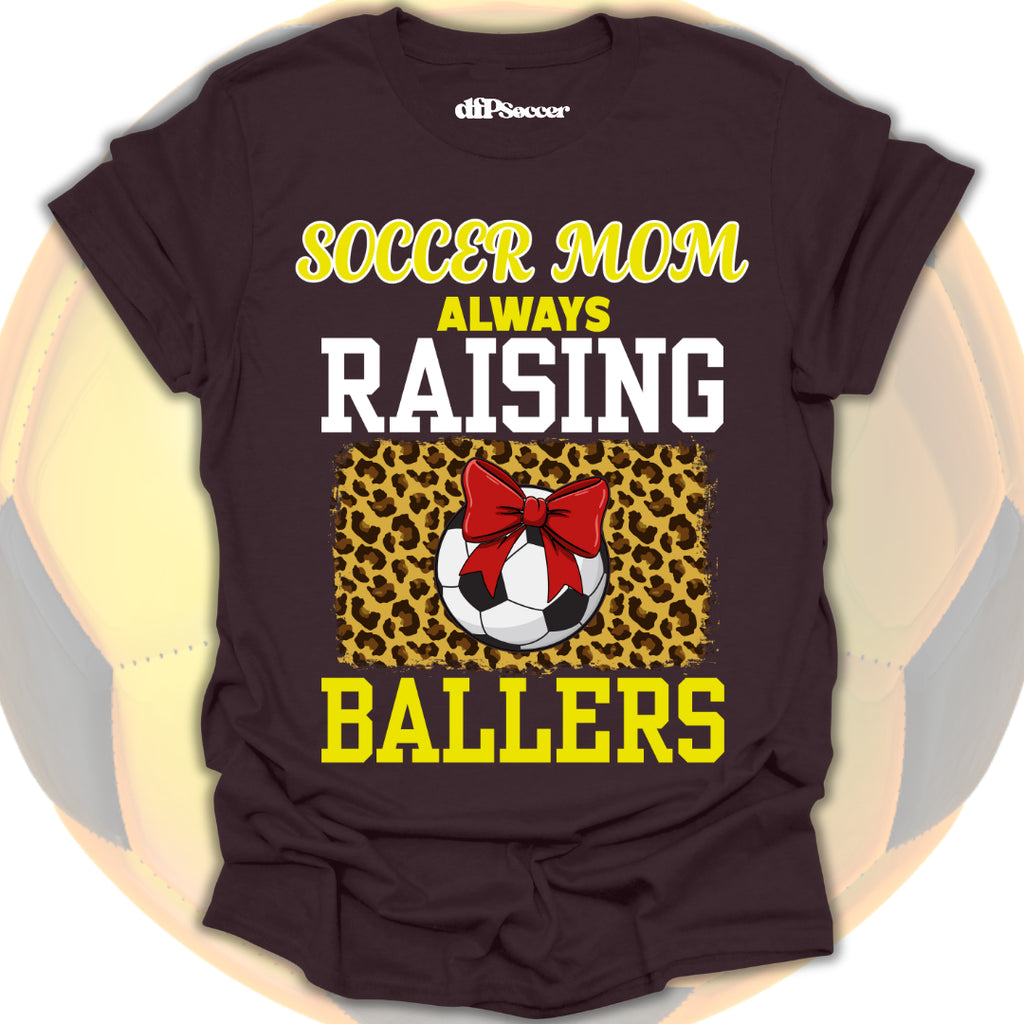 Mom Raises Ballers Soccer T-Shirt