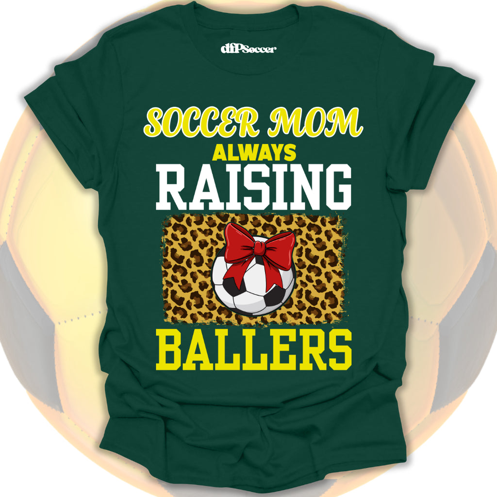 Mom Raises Ballers Soccer T-Shirt