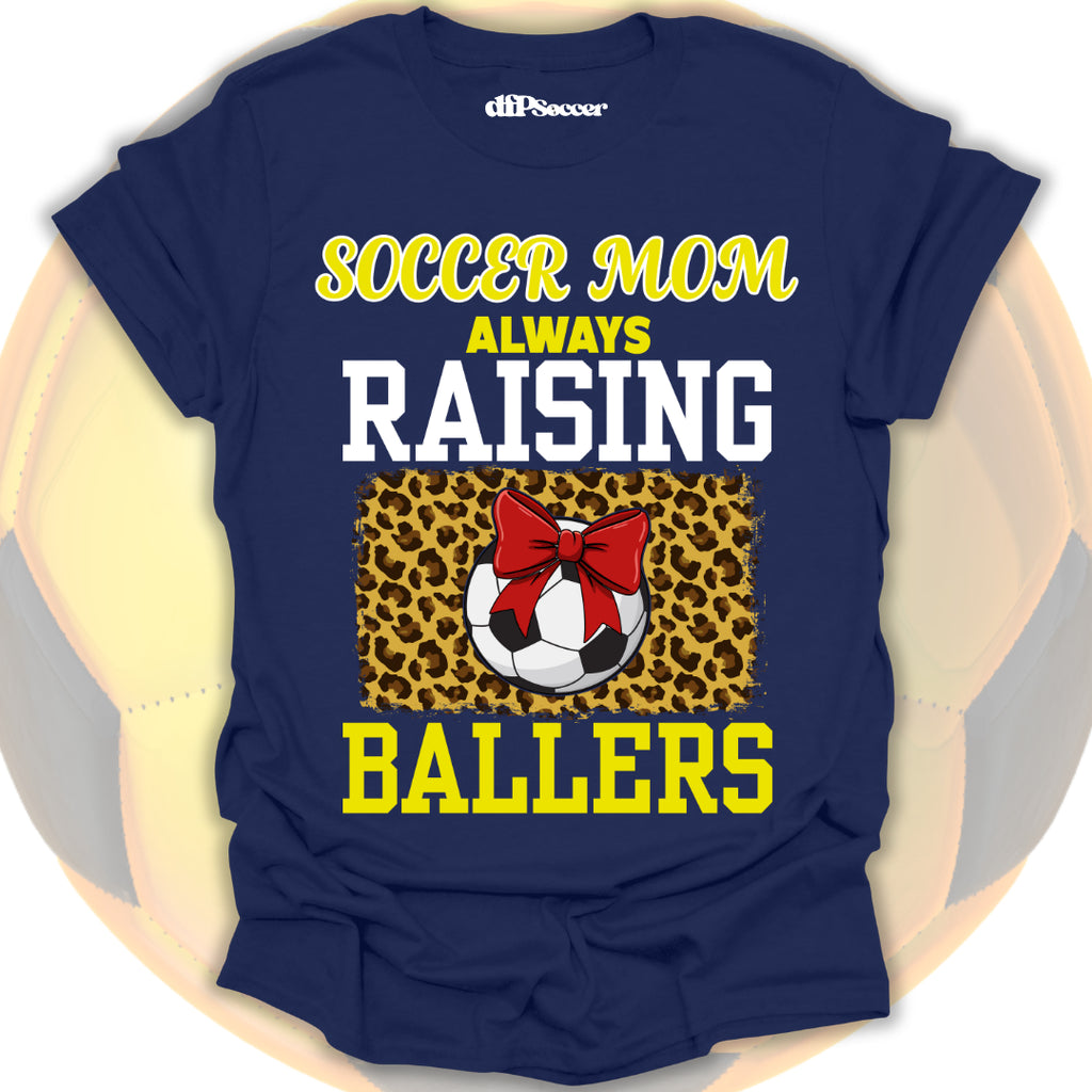 Mom Raises Ballers Soccer T-Shirt