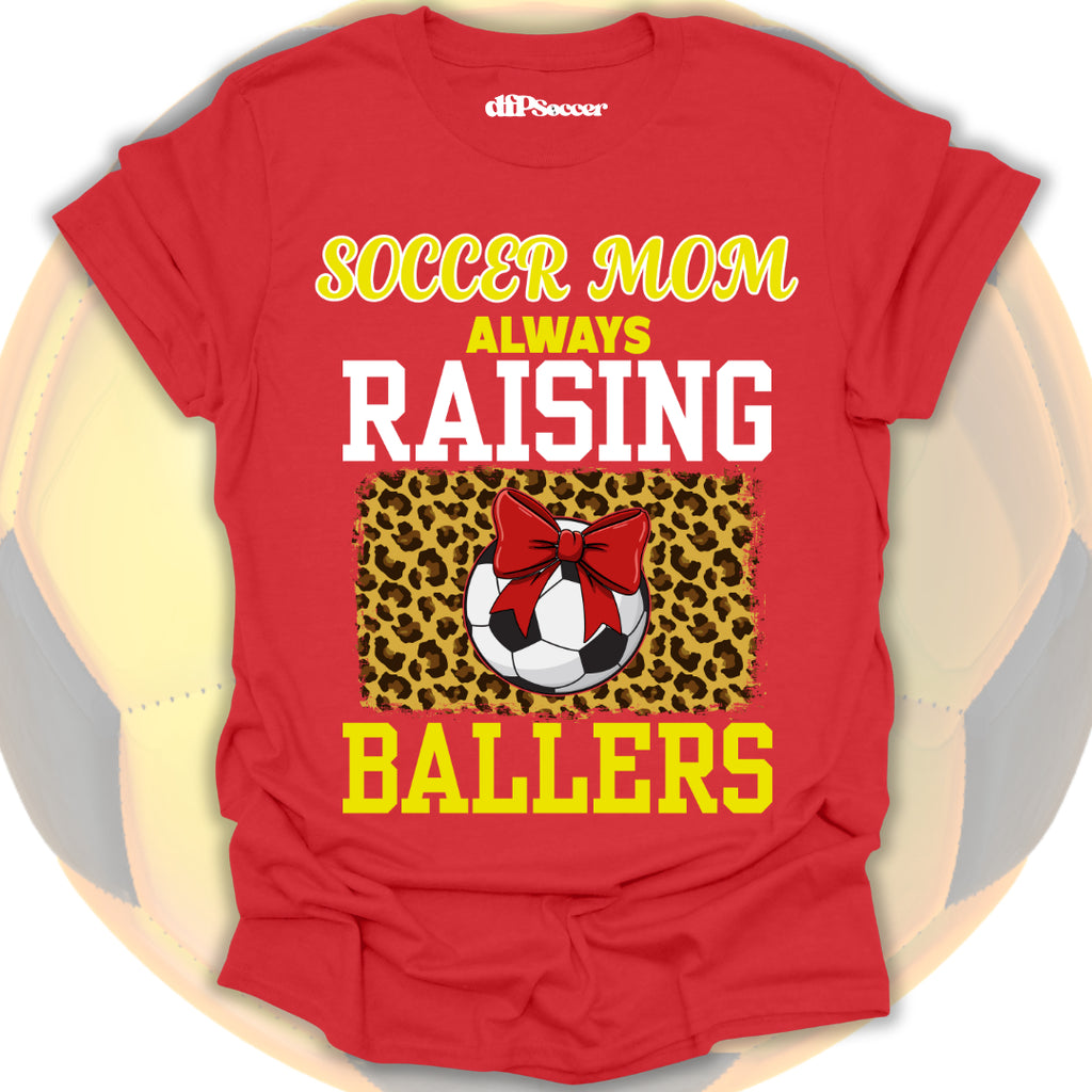 Mom Raises Ballers Soccer T-Shirt