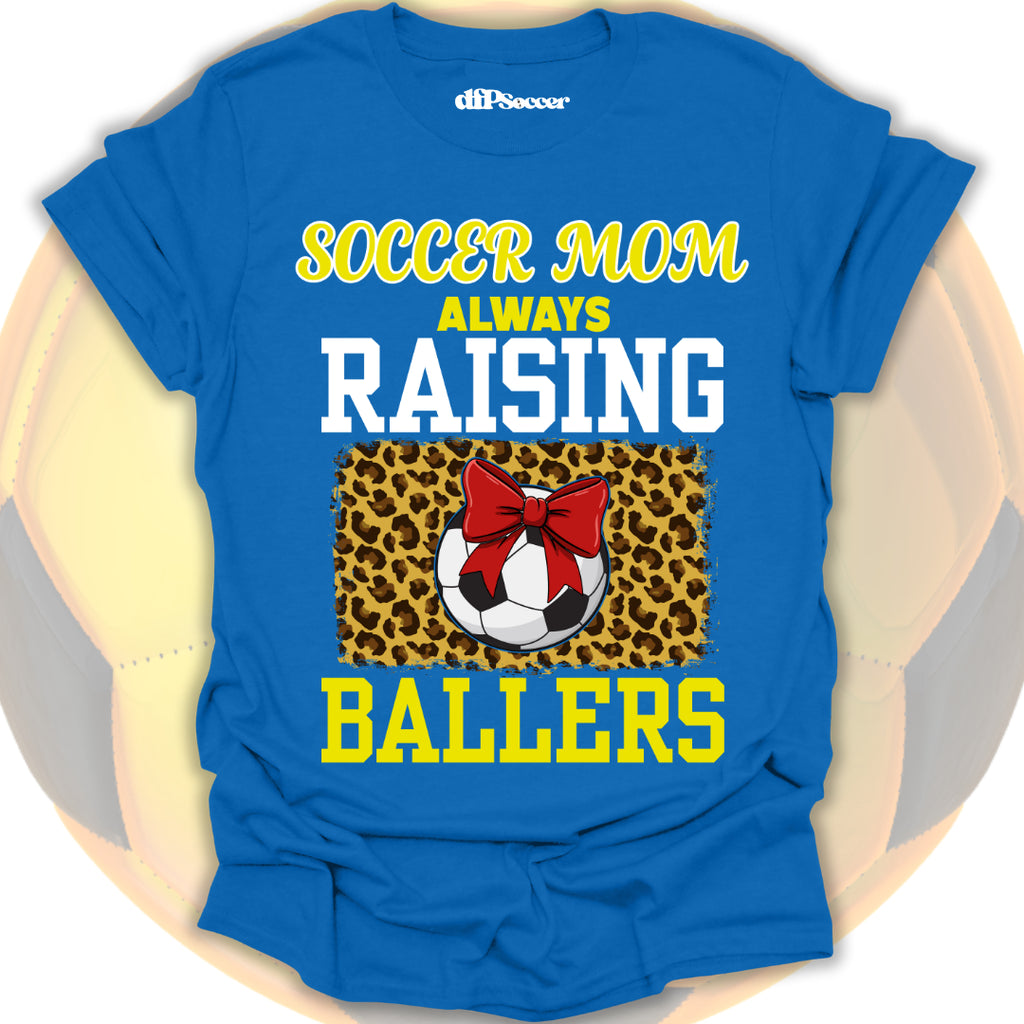 Mom Raises Ballers Soccer T-Shirt