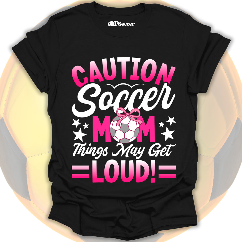 Loud Soccer Mom T-Shirt
