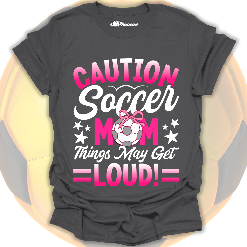 Loud Soccer Mom T-Shirt