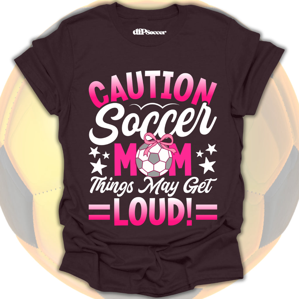 Loud Soccer Mom T-Shirt