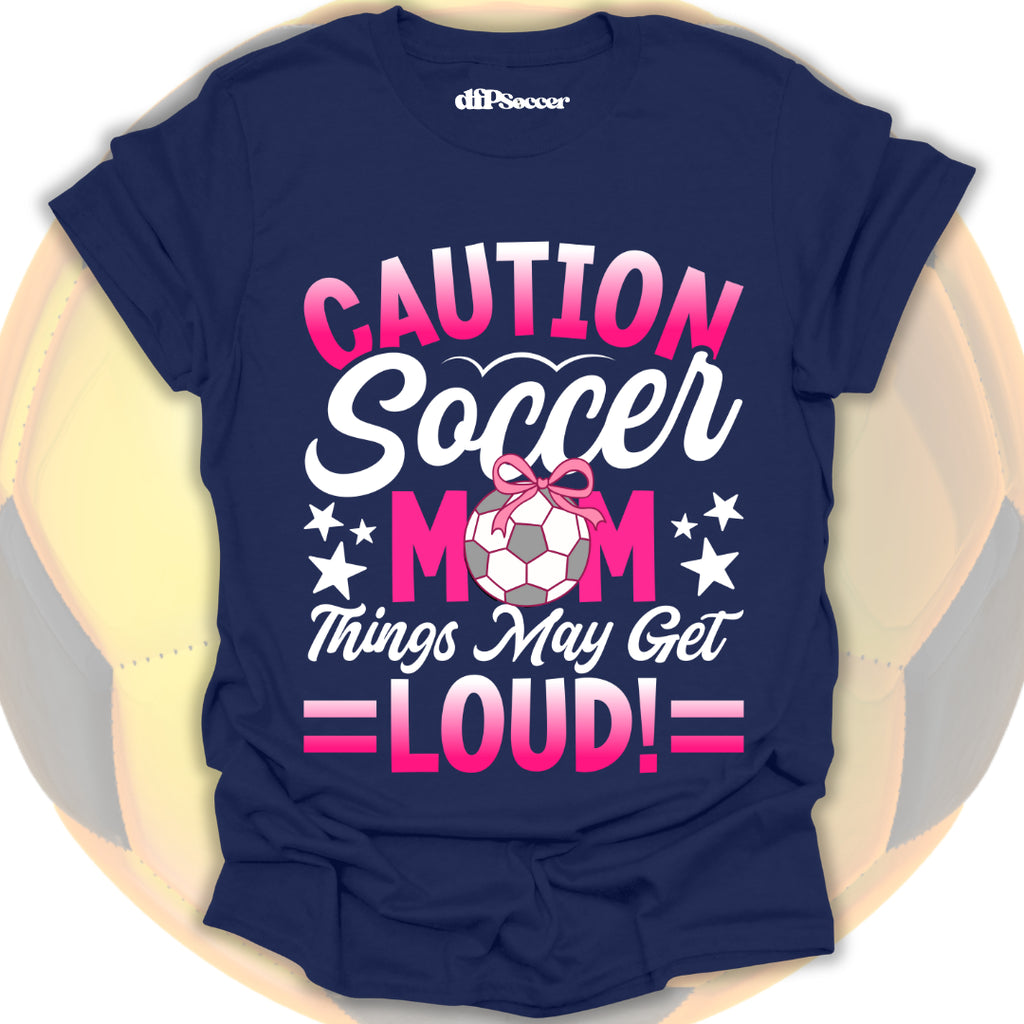 Loud Soccer Mom T-Shirt