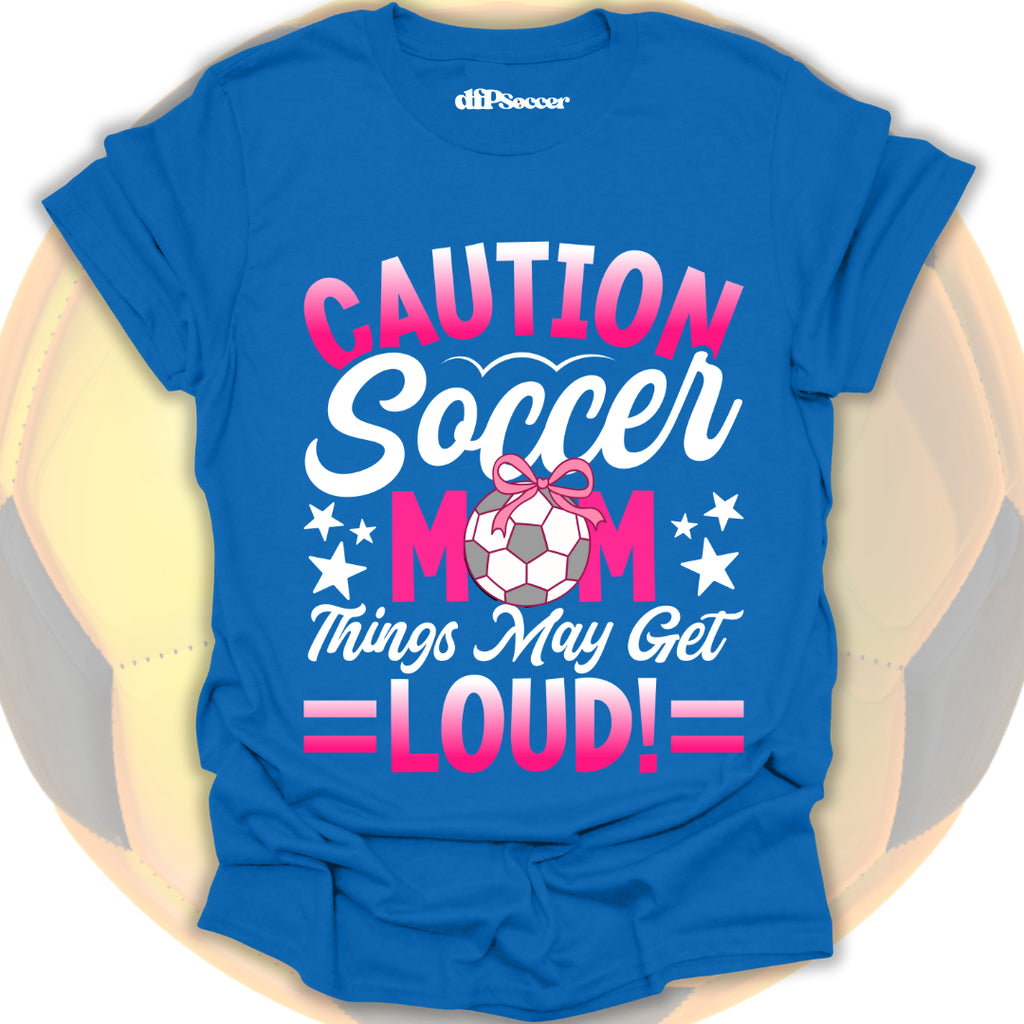 Loud Soccer Mom T-Shirt